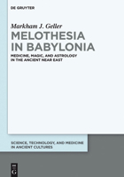 Melothesia in Babylonia: Medicine, Magic, and Astrology in the Ancient Near East 1614517754 Book Cover