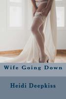 Wife Going Down 1507559445 Book Cover