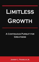 Limitless Growth: A Continuous Pursuit For Greatness 1733632107 Book Cover