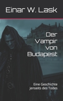 Der Vampir von Budapest: Eine Geschichte jenseits des Todes (German Edition) B0FDGJ65CL Book Cover