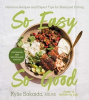 So Easy So Good: Delicious Recipes and Expert Tips for Balanced Eating 166803798X Book Cover