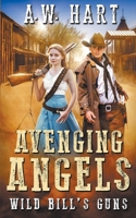 Avenging Angels: Wild Bill's Guns 164734168X Book Cover