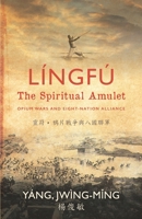 L�ngf� - The Spiritual Amulet: Opium Wars and Eight-Nation Alliance 1733903445 Book Cover