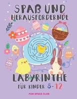 Spaß und herausfordernde labyrinthe für kinder 8-12: Rätselblock ab 8- 12 jahre! Labyrinthe Rätsel Spaß für Mädchen & Jungen B08Y49S36W Book Cover