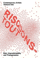 Risquons-Tout: Planetary Artists Venture into Risk, Unpredictability, and Transgression 0300257694 Book Cover