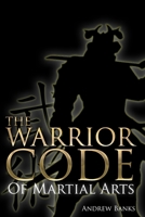 The Warrior Code of Martial Arts B0GW88MMN8 Book Cover