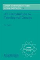 An Introduction to Topological Groups (London Mathematical Society Lecture Note Series) 0521205271 Book Cover