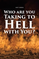 Who are You Taking to Hell with You? 1644688409 Book Cover