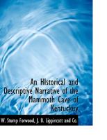 An Historical and Descriptive Narrative of the Mammoth Cave of Kentucky 1502540967 Book Cover