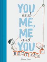You and Me, Me and You: Brothers 1452165483 Book Cover