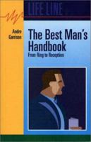 The Best Man's Handbook (From Ring to Reception) 1550591630 Book Cover