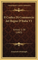 Il Codice Di Commercio Del Regno D'Italia V1: Articoli 1-58 (1883) 1168493161 Book Cover