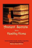 Ancient Secrets for a Healthy Home 0986903558 Book Cover