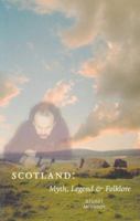 Scotland: Myth, Legend & Folklore 0946487693 Book Cover