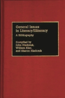 General Issues in Literacy/Illiteracy in the World: A Bibliography (Bibliographies and Indexes in Education) 0313273278 Book Cover