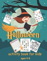 Halloween Activity Books for Kids: Age 3-5, 4-8, Toddlers - An Activity Gift For Boys/Girls To Learn About Halloween Through Coloring, Word Search, Sudoku, Maze Puzzles B08KH3TJ93 Book Cover