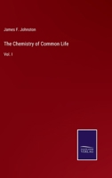 The Chemistry of Common Life: Vol. I 3375171315 Book Cover