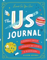 The Us Journal: A Parent-Child Journey of Love and Discovery 1951412389 Book Cover