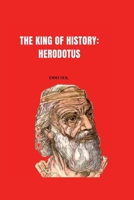 THE KING OF HISTORY: HERODOTUS B0CD16WYP8 Book Cover