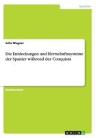 Die Entdeckungen und Herrschaftssysteme der Spanier w�hrend der Conquista 3656960461 Book Cover