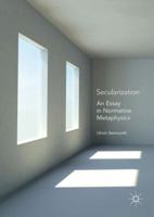 Secularization: An Essay in Normative Metaphysics 331963870X Book Cover