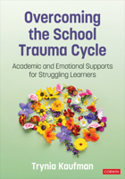 Overcoming the School Trauma Cycle: Academic and Emotional Supports for Struggling Learners 1071904957 Book Cover