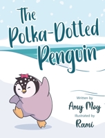 The Polka-Dotted Penguin: A Celebration of Differences 057896564X Book Cover