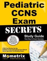 Pediatric Ccns Exam Secrets Study Guide: Ccns Test Review for the Pediatric Acute and Critical Care Clinical Nurse Specialist Certification Exam 1609712668 Book Cover