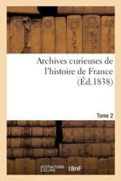 Archives curieuses de l'histoire de France. Série 2. Tome 2 2329055900 Book Cover