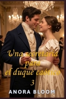 Una secretaria para el duque caótico 3: Una divertida novela romántica de la Regencia (El duque y la secretaria) (Spanish Edition) B0H596VMCN Book Cover