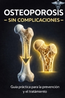 Osteoporosis: Sin Complicaciones (Spanish Edition) B0GFSNNTP2 Book Cover