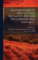 Memorie Storiche Della Città E Dell'antico Ducato Della Mirandola, Volume 7... (Italian Edition) 1024685055 Book Cover