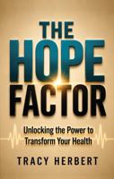 The Hope Factor: Unlocking the Power to Transform Your Health 1735102024 Book Cover