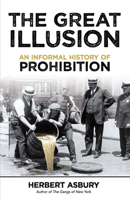 The Great Illusion: An Informal History of Prohibition 0486824683 Book Cover