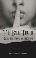 The Bare Truth: Break the Chains of the Past B0FJ8QJBBJ Book Cover