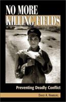 No More Killing Fields: Preventing Deadly Conflict 074251675X Book Cover
