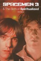 Spacemen 3 & The Birth of Spiritualized 0711996024 Book Cover