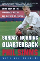 Sunday Morning Quarterback: Going Deep on the Strategies, Myths, and Mayhem of Football 0060734310 Book Cover