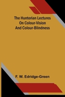The Hunterian lectures on colour-vision and colour-blindness 9377789389 Book Cover