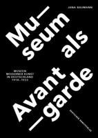 Museum ALS Avantgarde: Museen Moderner Kunst in Deutschland 1918-1933 3422073892 Book Cover
