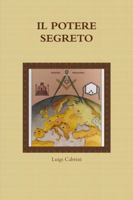 Il Potere Segreto: Ricordi e confidenze di Giovanni Preziosi Ambasciatore Straordinario del Duce 1915-1945 (occultismo italiano del 900) (Italian Edition) 1291263071 Book Cover