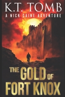 The Gold of Fort Knox: A Treasure Hunting Adventure Novel (Nick Caine) B0DVGNZ46N Book Cover