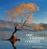 Our Vibrant Country Seasons Of New Zealand 1988538343 Book Cover