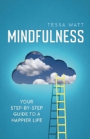Mindfulness: Your step-by-step guide to a happier life 1848319541 Book Cover