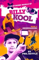 The Xtreme World of Billy Kool Book 4: Snowboarding 1925308723 Book Cover