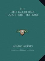 The Table Talk of Jesus 1419155482 Book Cover