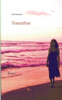 Traumfrau: Eine Liebesgeschichte 3739241055 Book Cover