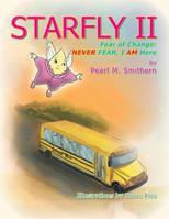 Starfly II: Fear of Change: Never Fear I Am Here 148366001X Book Cover