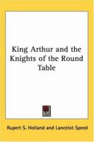 King Arthur and the Knights of the Round Table B0D2YSXBZZ Book Cover