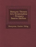 Dionysii Thracis Ars Grammatica 1016808755 Book Cover